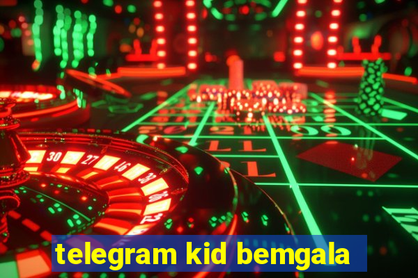 telegram kid bemgala